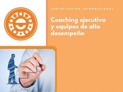 Certificación Internacional en Coaching Ejecutivo y Equipos de Alto Desempeño ::Programa Online::