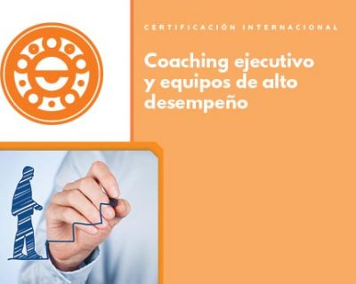 Certificación Internacional en Coaching Ejecutivo y Equipos de Alto Desempeño ::Programa Online::